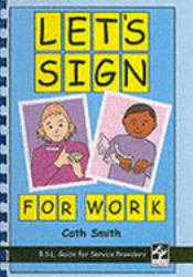 Let's Sign : For Work - Bsl Guide for Service Providers