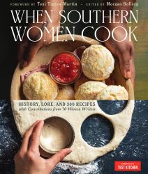 When Southern Women Cook : History, Lore, and 300 Recipes with Contributions from 70 Women Writers