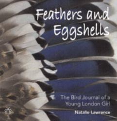 Feathers and Eggshells : A Bird Journal of a Young London Girl