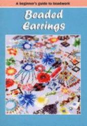 Beaded Earrings : A Beginner's Guide to Beadwork