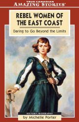 Rebel Women of the East Coast : Daring to Go Beyond the Limits