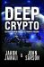 Deep Crypto : Discover the New Frontier of Financial Freedom