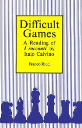 Difficult Games : A Reading of I Racconti by Italo Calvino