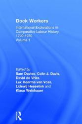 Dock Workers : International Explorations in Comparative Labour History, 1790-1970