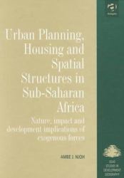 Urban Planning, Housing and Spatial Structures in Sub-Saharan Africa : Nature, Impact and Development Implications of Exogenous Forces