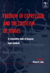 Freedom of Expression and the Criticism of Judges : A Comparative Study of European Legal Standards