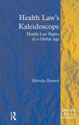 Health Law's Kaleidoscope : Health Law Rights in a Global Age