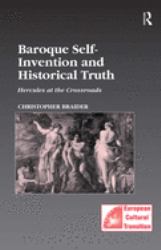 Baroque Self-Invention and Historical Truth : Hercules at the Crossroads