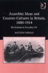 Anarchist Ideas and Counter-Cultures in Britain, 1880-1914 : Revolutions in Everyday Life