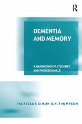 Dementia and Memory : A Handbook for Students and Professionals