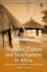 Tradition, Culture and Development in Africa : Historical Lessons for Modern Development Planning