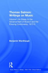 Thomas Salmon: Writings on Music Vol. 1 : Volume I: an Essay to the Advancement of Musick and the Ensuing Controversy, 1672-3