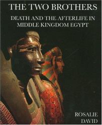 The Two Brothers : Death and the Afterlife in Middle Kingdom Egypt