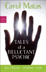 Tales of a Reluctant Psychic : The Freak, Visions, and Far