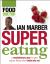 Supereating : A Revolutionary Way to Get More from the Food You Eat