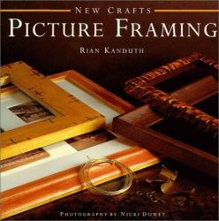 Picture Framing : 25 Inspirational Projects Shown Step-by-Step