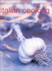 Italian Cooking : Authentic Regional Dishes Full of Vibrant Flavors