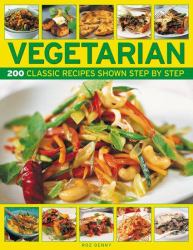 Vegetarian : 200 Classic Recipes Shown Step by Step