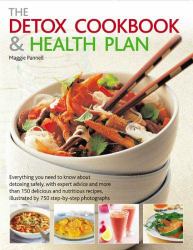 The Detox Cookbook and Health Plan : Everything You Need to Know about Detoxing Safely, with Expert Advice and More Than 150 Delicious and Nutritious Recipes, Illustrated by 750 Step-by-Step Photographs