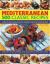 Mediterranean : 500 Classic Recipes, a Fabulous Collection of Timeless, Sun-Kissed Recipes, from Appetizers and Side Dishes to Meat, Fish and Vegetarian Meals, All Described Step-By-Step, with 500 Photographs: Traditional, Best-Loved Regional Dishes from