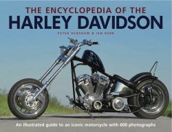 The Encyclopedia of the Harley Davidson : An Illustrated Guide to an Iconic Motorcycle with 600 Photographs