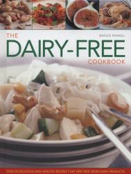 The Dairy-Free Cookbook : Over 50 Delicious and Healthy Recipes That Are Free from Dairy Products