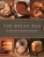 The Bread Box : The Ultimate Baker's Collection: Breads of the World, the Baker's Guide to Bread, and Baking in a Bread Machine