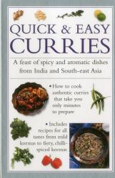 Quick and Easy Curries : A Feast of Spicy and Aromatic Dishes from India and South-East Asia