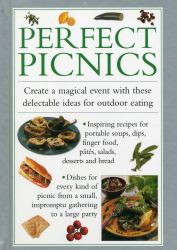 Perfect Picnics : Create a Magical Event with These Delectable Ideas for Outdoor Eating