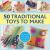 50 Traditional Toys to Make : Easy-To-Follow Projects to Create for and with Kids