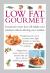 Low Fat Gourmet : Sensational Recipes That Will Delight Your Tastebuds Without Affecting Your Waistline