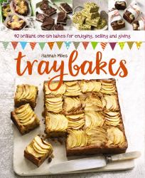 Traybakes : 40 Brilliant One-Tin Bakes for Enjoying, Giving and Selling