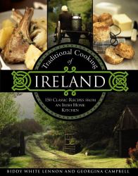 Traditional Cooking of Ireland : 150 Classic Dishes from the Irish Home Kitchen