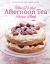 The Perfect Afternoon Tea Recipe Book : More Than 150 Classic Recipes for Every Kind of Traditional Teatime Treat