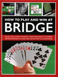 How to Play and Win at Bridge : History, Rules, Skills and Tactics