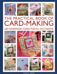 The Practical Book of Card-Making : 200 Handmade Cards for All Occasions