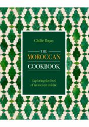 Moroccan Cookbook : Exploring the Food of a Timeless Cuisine