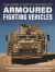 World Encyclopedia of Armoured Fighting Vehicles : An Illustrated Guide to Armoured Cars, Self-Propelled Artillery, Armoured Personnel Carriers and Other AFVs from World War I to the Present Day