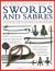 The World Encyclopedia of Swords and Sabres : An Authoritative History and Visual Directory of Edged Weapons from Around the World, Shown in More Than 800 Outstanding Photographs