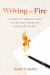 Writing on Fire : A Fierce yet Friendly Guide to Writing Humanities Essays in College