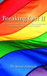 Breaking Out II : The Complete Guide to Building a Positive GLBT Identity