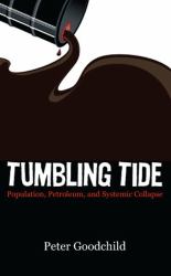 Tumbling Tide : Population, Petroleum, and Systemic Collapse