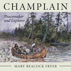 Champlain : Peacemaker and Explorer