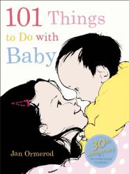 101 Things to Do with Baby