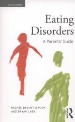 Eating Disorders : A Parents' Guide, Second Edition