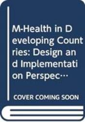 M-Health in Developing Countries : Design and Implementation Perspectives on Using Mobiles in Healthcare