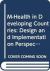 M-Health in Developing Countries : Design and Implementation Perspectives on Using Mobiles in Healthcare