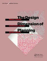 The Design Dimension of Planning : Theory, Content and Best Practice for Design Policies