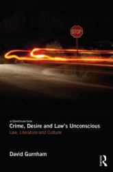 Crime, Desire and Law's Unconscious : Law, Literature and Culture