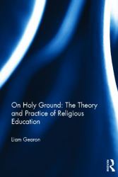 On Holy Ground: the Theory and Practice of Religious Education